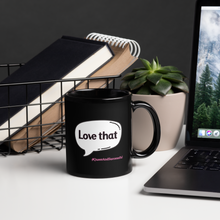 Load image into Gallery viewer, &quot;Love That&quot; Glossy Mug